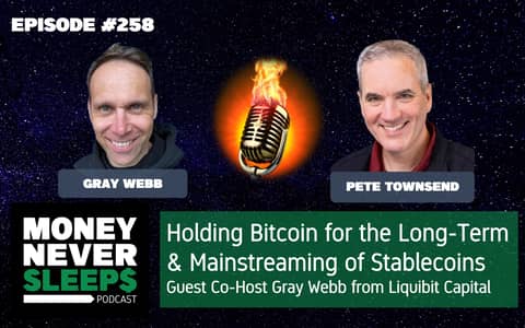 258: Money Talks with Gray Webb | Bitcoin as a Long-Term Holding | Stablecoins Mainstreaming