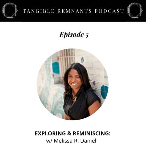 Exploring & Reminiscing w/ Melissa R. Daniel
