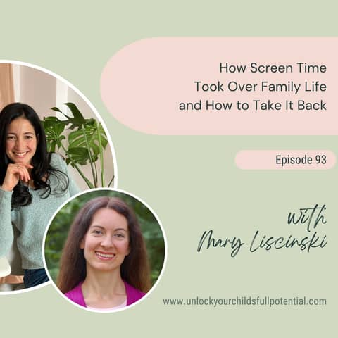 How Screen Time Took Over Family Life and How to Take It Back with Mary Liscinski [93]