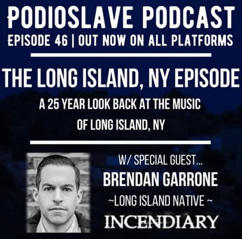Episode 46: The Music of Long Island, NY w/ guest Brendan Garrone of Incendiary