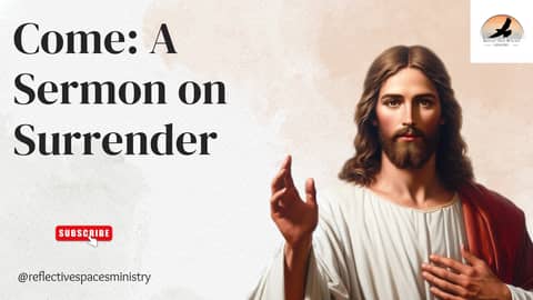 Come: A Sermon on Surrender