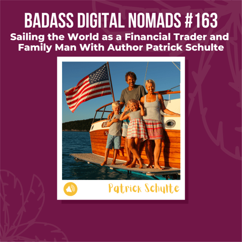 Sailing the World as a Financial Trader and Family Man With Author Patrick Schulte