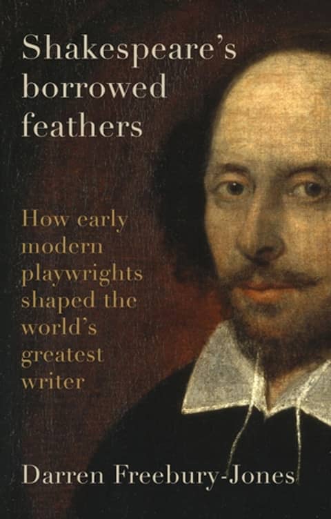 Shakespeare’s Borrowed Feathers: A Conversation with Dr. Darren Freebury-Jones
