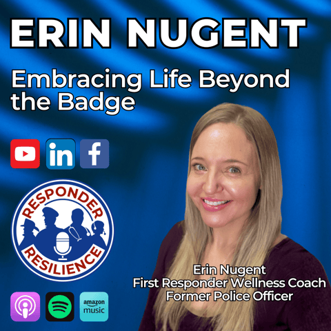 Embracing Life Beyond The Badge with Guest Erin Nugent | S5 E47