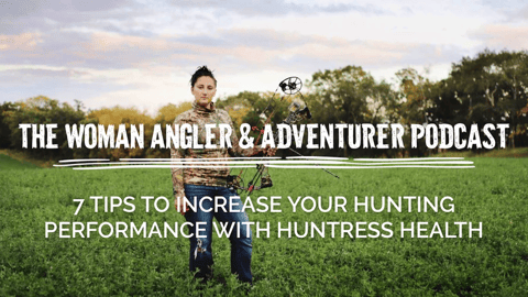 EP. 259 7 Tips to Increase Your Hunting Performance with Huntress Health Revisited