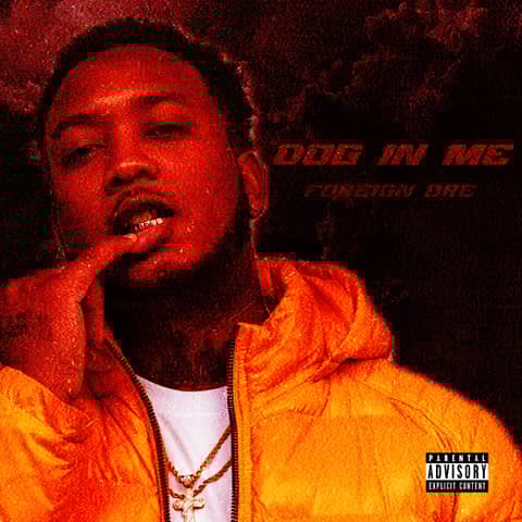 Foreign Dre Releases New Single "Dog In Me"