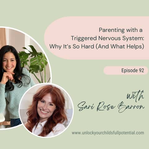 Parenting with a Triggered Nervous System: Why It’s So Hard (And What Helps) with Sari Barron [92]