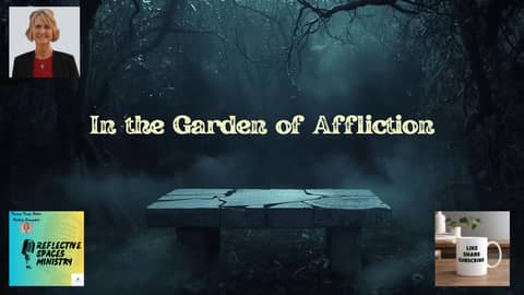 In the Garden of Affliction