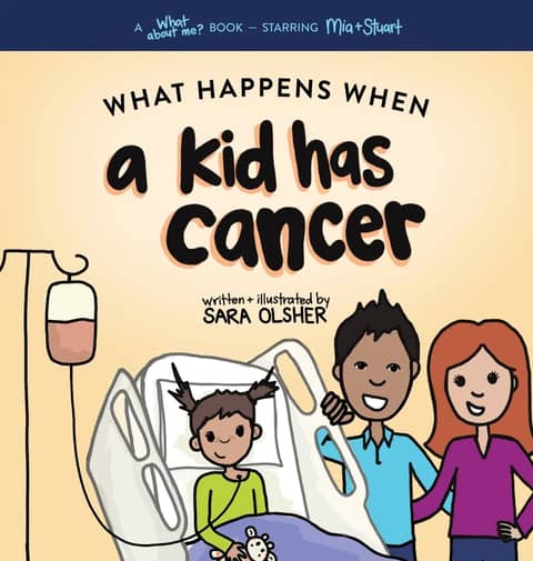 What Happens When a Kid has Cancer? by Sara Olsher