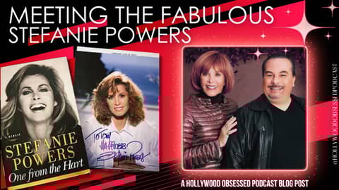Meeting The Fabulous Stefanie Powers Meeting The Fabulous Stefanie Powers