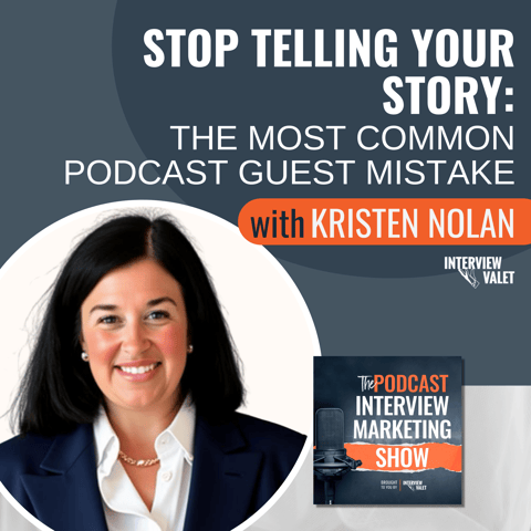 Stop Telling Your Story: The Most Common Podcast Guest Mistake