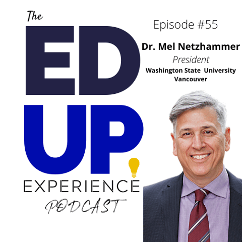 55: Students, the Grieving Stage, and Social Unrest in Higher Education - with Dr. Mel Netzhammer, Chancellor, Washington State University - Vancouver