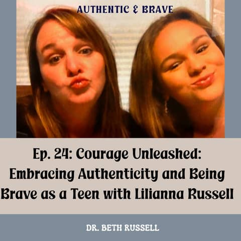 24: Courage Unleashed: Embracing Authenticity and Being Brave as a Teen with Lilianna Russell