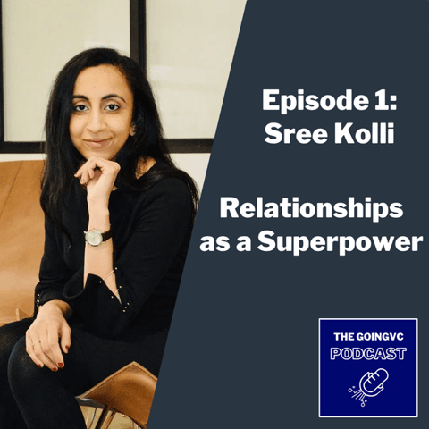 Episode 1 - Relationships as a Superpower with Sree Kolli