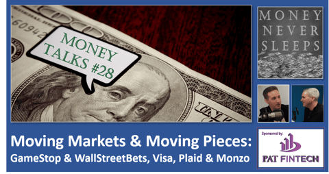 121: Money Talks #28 | GameStop and WallStreetBets | Visa-Plaid Deal Dead | Buying Monzo