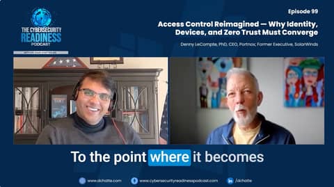 Episode 99: Access Control Reimagined — Why Identity, Devices, and Zero Trust Must Converge