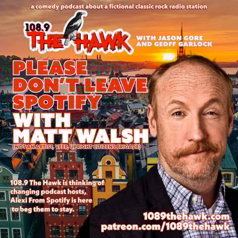 Please Don’t Leave Spotify (with Matt Walsh)
