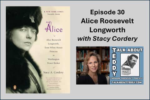 Episode 30 - Alice Roosevelt Longworth with Stacy Cordery