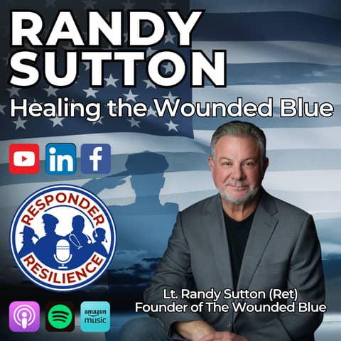 Healing the Wounded Blue with Guest Randy Sutton | S6 E4