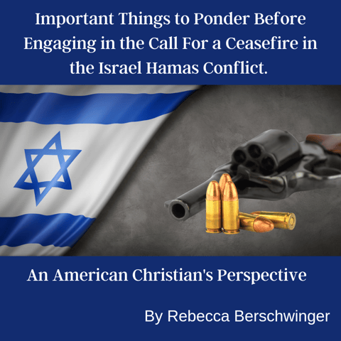 Important Things to Ponder Before Engaging in the Call for a Ceasefire in the Israel Hamas Conflict