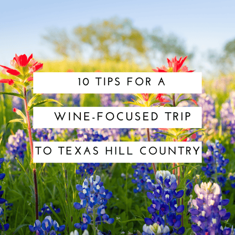 10 Tips for Planning a Wine-Focused Trip to the Texas Hill Country