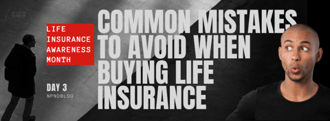 Common Mistakes to Avoid When Buying Life Insurance