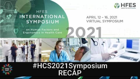 Recap of 2021 HFES International Symposium on Healthcare in HF | #HCS2021Symposium | Bonus Episode