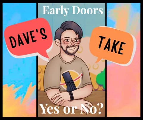 Dave's Take: Queuing from Stupid O'clock for a Gig!