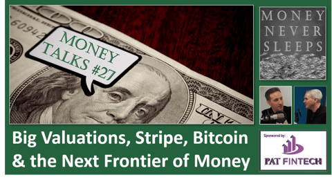 117: Money Talks #27 | Big Valuations | Stripe | Bitcoin Scarcity | The Next Frontier of Money | Rundles