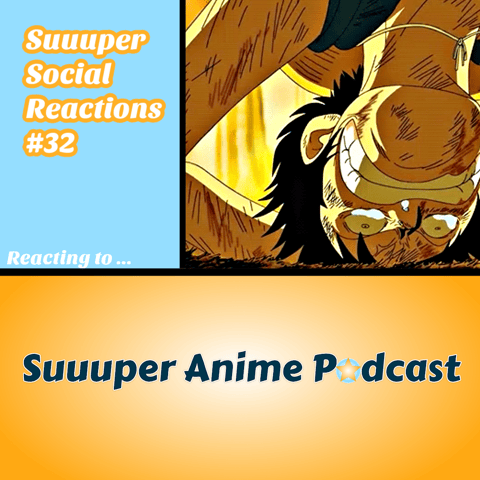 SSR Ep.32 | Luffy Has No Character Development?! – Debating a Suuuperlight (Fans) Hot take!