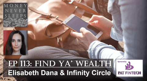 113: Find Ya' Wealth | Elisabeth Dana and Infinity Circle