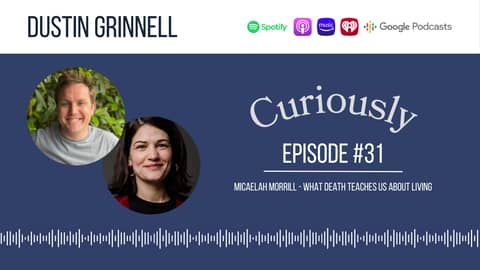 What Death Teaches Us About Living with Micaelah Morrill