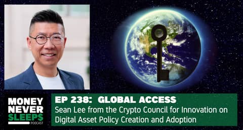 238: Global Access | Sean Lee | Crypto Council for Innovation | Digital Asset Policy Creation
