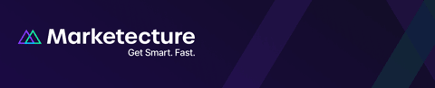 Marketecture: Get Smart. Fast.