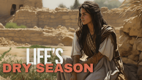 Navigating Life's Dry Seasons with Faith: Insights from Elijah's Journey