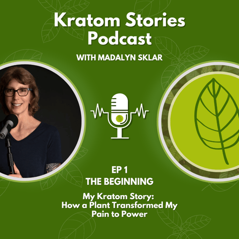 Ep 1: My Kratom Story: How a Plant Transformed My Pain to Power