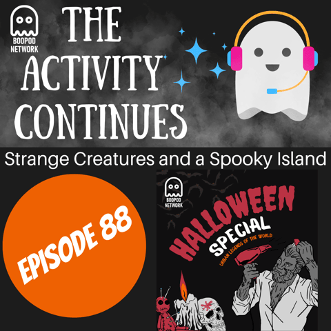 Episode 88: Strange Creatures and a Spooky Island Extras