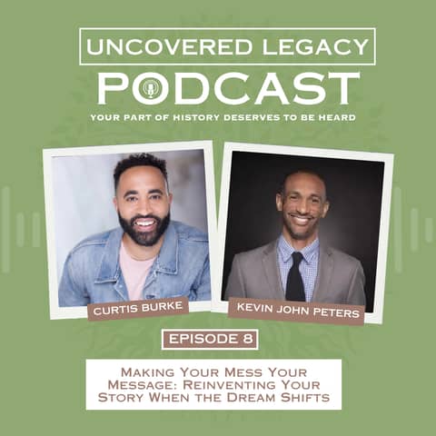 Making Your Mess Your Message: Reinventing Your Story When the Dream Shifts with Kevin John Peters | S06 E08