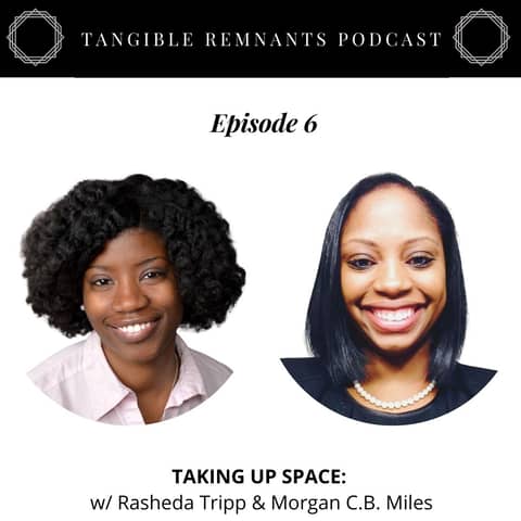 Taking up Space w/ Morgan C.B. Miles & Rasheda Tripp