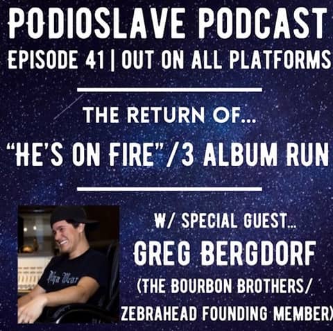 Episode 41: He’s On Fire - Featuring Greg Bergdorf of Bourbon Bros/Zebrahead fame