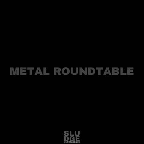 Metal Roundtable