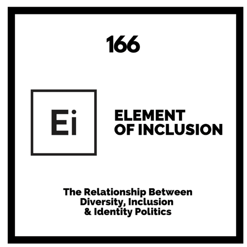 The Relationship Between Diversity, Inclusion & Identity Politics