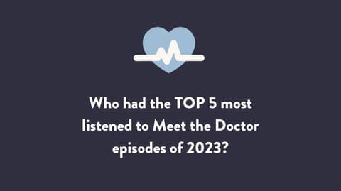 The Top 5 Episodes of Meet The Doctor in 2023