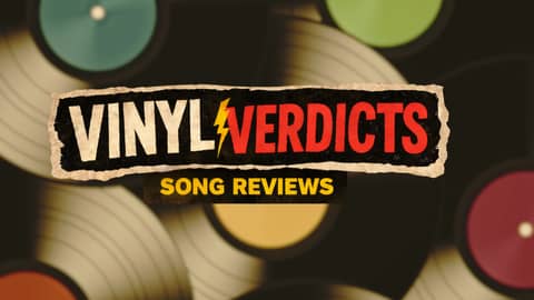 Vinyl Verdicts: Song Reviews
