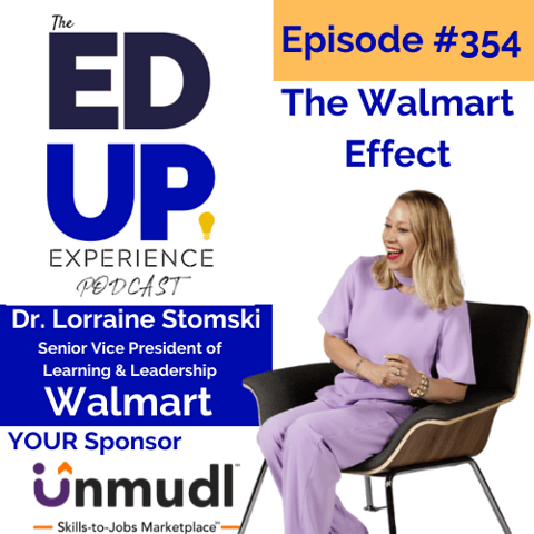 354: The Walmart Effect - with Dr. Lorraine (Lo) Stomski, Senior Vice President of Learning & Leadership at Walmart