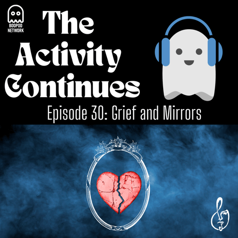 Show Notes Episode 30: Grief and Mirrors