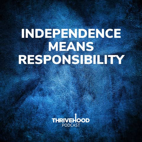 Independence Means Responsibility