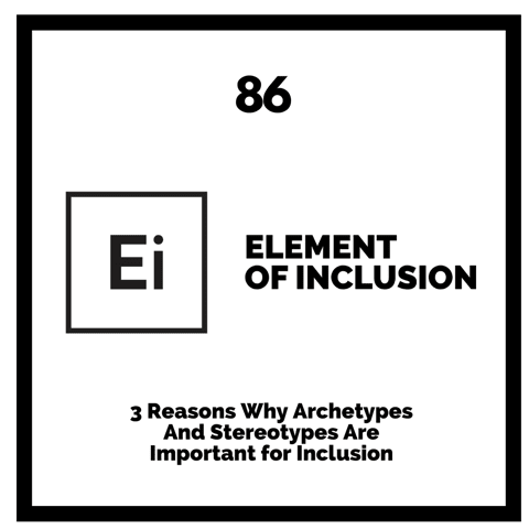 3 Reasons Why Archetypes And Stereotypes Are Important for Inclusion