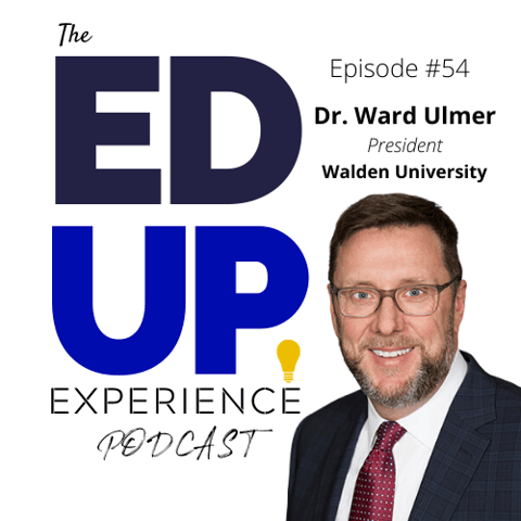 54: How CV-19 is Forcing Uncomfortable Decisions in Higher Education - with Dr. Ward Ulmer, President of Walden University