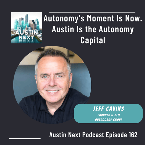Autonomy’s Moment Is Now. Austin Is the Autonomy Capital | Jeff Cavins, Outdoorsy Group